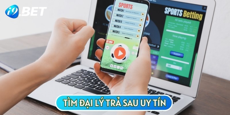 Việc tìm một đại lý trả sau uy tín sẽ đảm bảo an toàn cho bạn