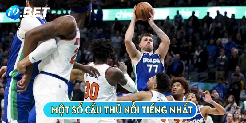 Một số cầu thủ nổi tiếng trong giải bóng rổ NBA có thể bạn chưa biết